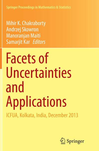 Cover for Facets of Uncertainties and Applications: ICFUA, Kolkata, India, December 2013 - Springer Proceedings in Mathematics &amp; Statistics (Paperback Book) [Softcover reprint of the original 1st ed. 2015 edition] (2016)