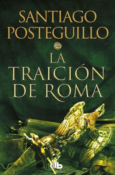 La traicion de Roma - Santiago Posteguillo - Books - Penguin Random House Grupo Editorial - 9788413143606 - September 6, 2022