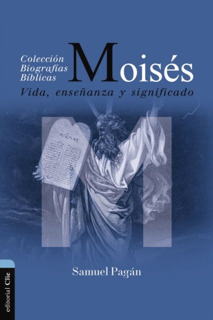 Cover for Pagan Samuel Pagan · Moises: Vida, ensenanza y significado - Coleccion biograficas biblicas (Paperback Book) (2024)