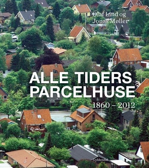Olaf Lind; Jonas Møller · Alle tiders parcelhuse (Bound Book) [1st edition] [Indbundet] (2014)
