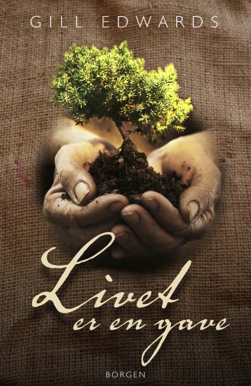 Cover for Gill Edwards · Livet er en gave (Sewn Spine Book) [1º edição] (2009)