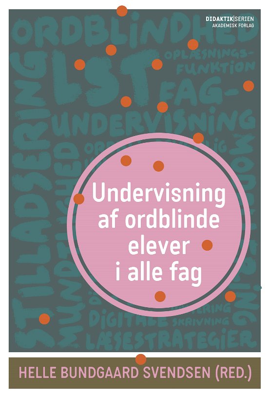 Cover for Lone Nielsen; Helle Bundgaard Svendsen · Didaktikserien: Undervisning af ordblinde elever i alle fag (Heftet bok) [1. utgave] (2020)