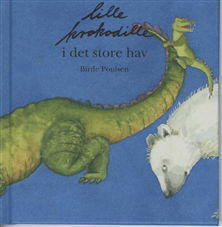 Cover for Birde Poulsen · Lille krokodille i det store hav (Bound Book) [2.º edición] [Indbundet] (2008)