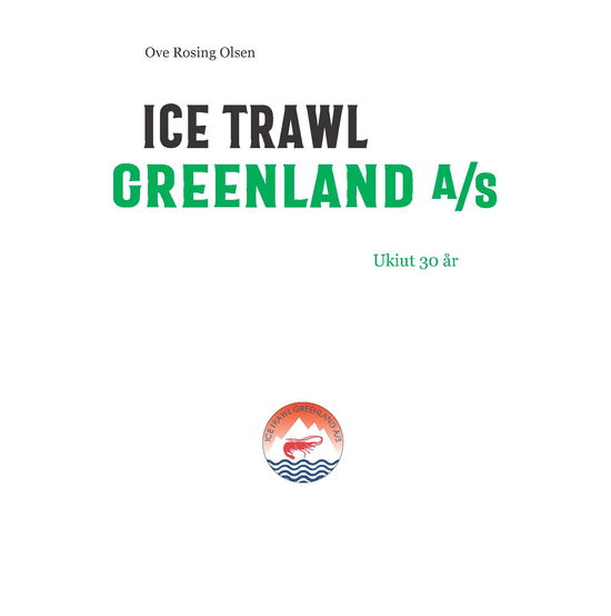 Ice Trawl Greenland A/S - Ove Rosing Olsen - Bücher - Ice Trawl Greenland A/S - 9788797328606 - 1. September 2021