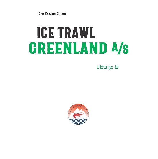 Cover for Ove Rosing Olsen · Ice Trawl Greenland A/S (Hardcover Book) [1.º edición] (2021)