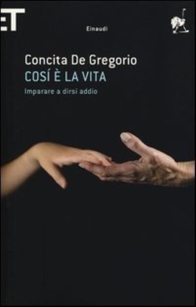 Cover for Concita De Gregorio · Cosi e la vita - Imparare a dirsi addio (Paperback Book) (2013)