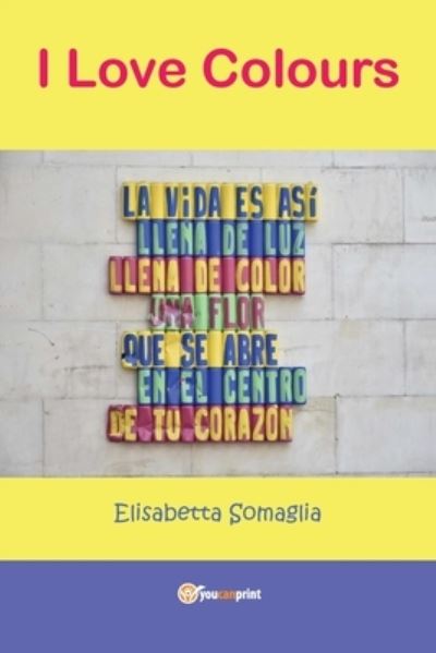 Cover for Elisabetta Somaglia · I Love Colours (Paperback Book) (2018)