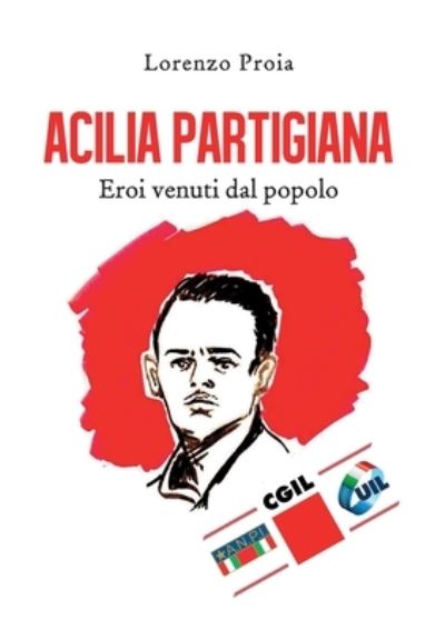 Cover for Lorenzo Proia · Acilia partigiana. Eroi venuti dal popolo. (Paperback Book) (2019)