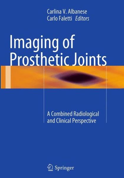 Cover for Imaging of Prosthetic Joints: A Combined Radiological and Clinical Perspective (Paperback Book) [Softcover reprint of the original 1st ed. 2014 edition] (2016)