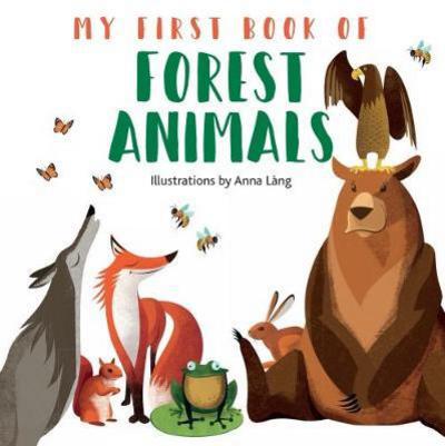 My First Book of Forest Animals - Anna Lang - Books - White Star - 9788854412606 - March 1, 2018