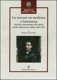 La Nevrosi Tra Medicina E Letteratura. Approccio Epistemologico Alle Malattie Nervose Nella Letteratura Italiana (1865-1922) - Comoy Fusaro Edwige - Bøker -  - 9788859602606 - 