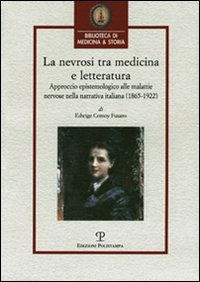 La Nevrosi Tra Medicina E Letteratura. Approccio Epistemologico Alle Malattie Nervose Nella Letteratura Italiana (1865-1922) - Comoy Fusaro Edwige - Bøger -  - 9788859602606 - 