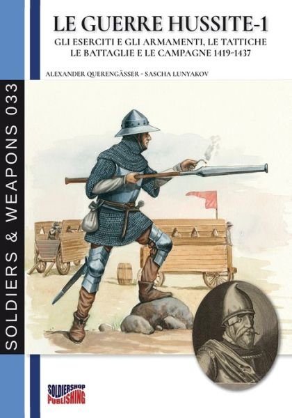 Cover for Alexander Querengasser · Le guerre Hussite - Vol. 1 - Soldiers&amp;weapons (Paperback Book) (2020)