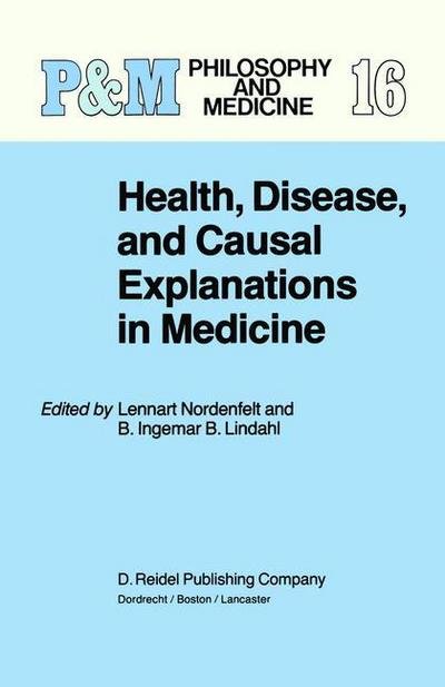 Cover for L Y Nordenfelt · Health, Disease, and Causal Explanations in Medicine - Philosophy and Medicine (Innbunden bok) [1984 edition] (1984)