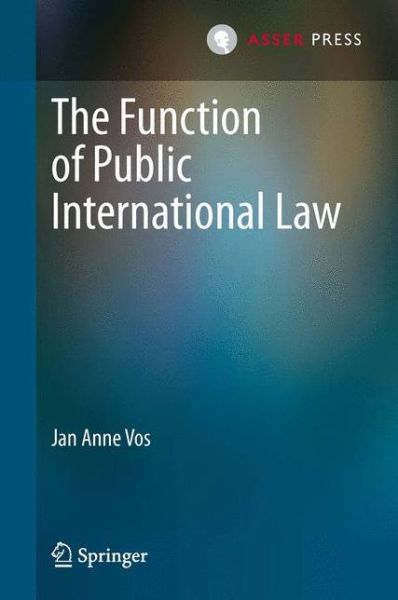 Jan Anne Vos · The Function of Public International Law (Innbunden bok) [2013 edition] (2013)