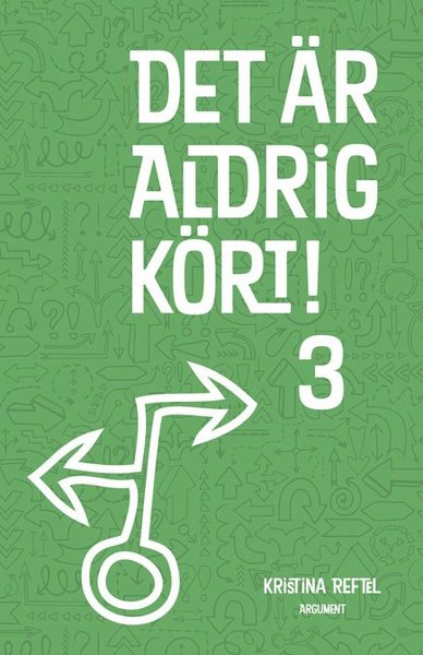 Det är aldrig kört!: Det är aldrig kört! 3 - Kristina Reftel - Books - Argument Förlag - 9789173150606 - 2002