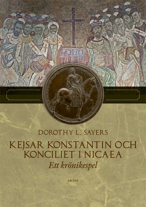 Kejsar Konstantin och konciliet i Nicaea. Ett krönikespel - Dorothy L. Sayers - Libros - Artos & Norma Bokförlag - 9789177772606 - 26 de junio de 2023
