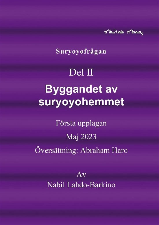 Suryoyofrågan : Byggandet av suryoyohemmet - Nabil Lahdo Barkino - Books - BoD - 9789178519606 - May 21, 2023