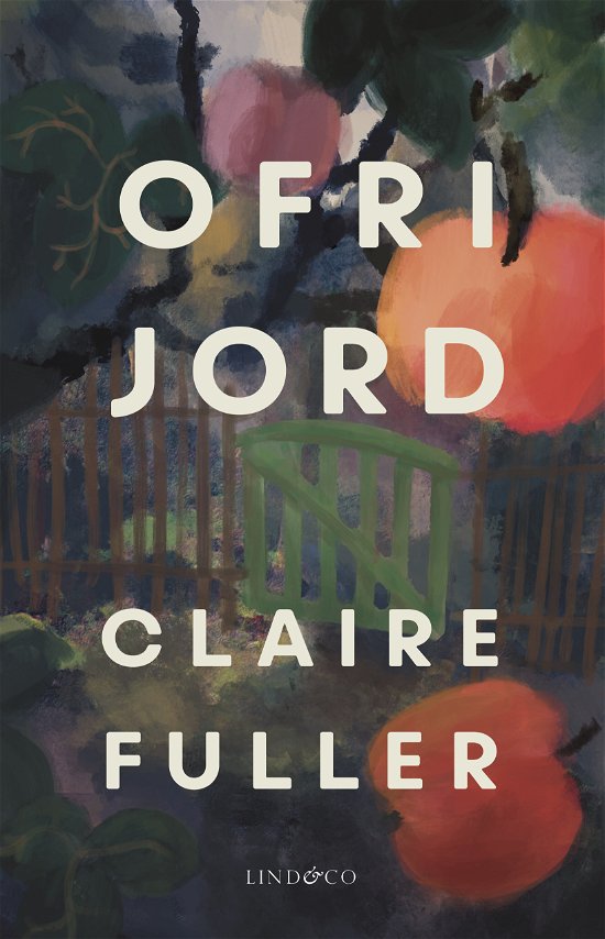 Cover for Claire Fuller · Ofri jord (Indbundet Bog) (2023)