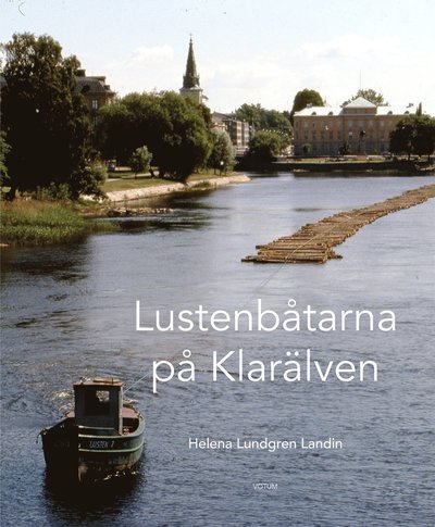 Cover for Helena Lundgren Landin · Lustenbåtarna på Klarälven (Gebundesens Buch) (2018)