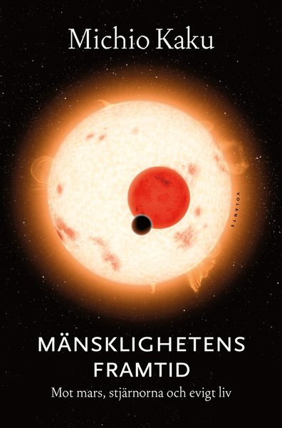 Cover for Michio Kaku · Mänsklighetens framtid : Mot Mars, stjärnorna och evigt liv (Inbunden Bok) (2019)