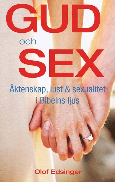 Cover for Olof Edsinger · Gud och sex - äktenskap, lust &amp; sexualitet i Bibelns ljus (Map) (2015)