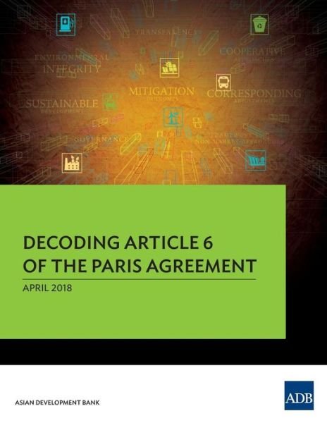Cover for Asian Development Bank · Decoding Article 6 of the Paris Agreement (Paperback Book) (2018)