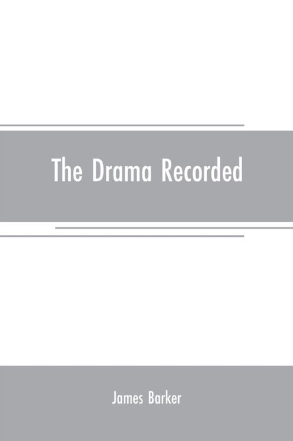 Cover for James Barker · The drama recorded (Paperback Book) (2019)