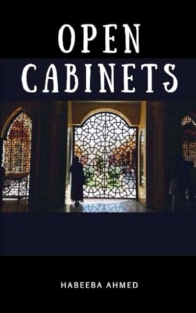 Cover for Habeeba Ahmed · Open Cabinets (Pocketbok) (2024)