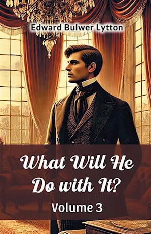 Cover for Edward Bulwer Lytton · What Will He Do with It? Volume 3 (Edition2024) (Paperback Book) (2024)
