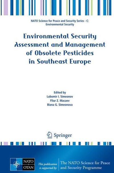 Lubomir I Simeonov · Environmental Security Assessment and Management of Obsolete Pesticides in Southeast Europe - NATO Science for Peace and Security Series C: Environmental Security (Inbunden Bok) [2013 edition] (2013)