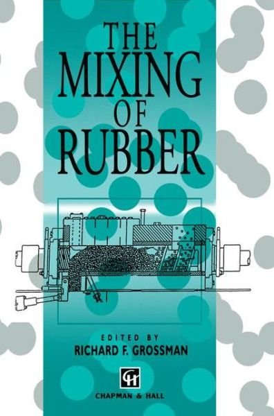 Cover for R F Grossman · The Mixing of Rubber (Pocketbok) [Softcover Reprint of the Original 1st Ed. 1997 edition] (2012)