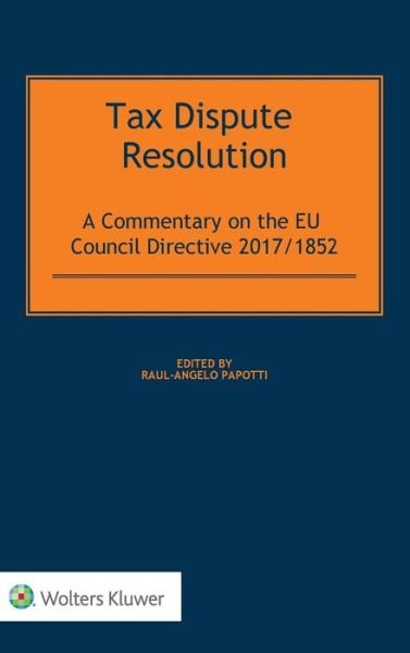 Raul-Angelo Papotti · Tax Dispute Resolution: A Commentary on the EU Council Directive 2017/185 (Hardcover Book) (2020)