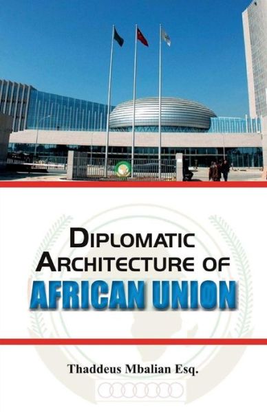 Cover for Thaddeus Mbalian Esq · Diplomatic Architecture of African Union (Paperback Book) (2018)