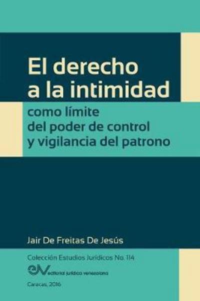 Cover for Jair De Freitas De Jesus · El Derecho a la Intimidad Como Limite del Poder de Control y Vigilancia del Patrono (Paperback Book) (2016)