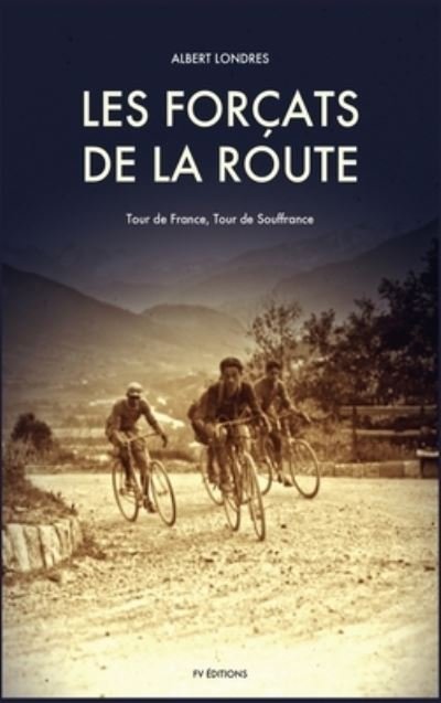 Cover for Albert Londres · Les Forcats de la route (Hardcover Book) (2021)