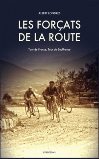 Les Forcats de la route - Albert Londres - Bücher - FV éditions - 9791029911606 - 8. Februar 2021