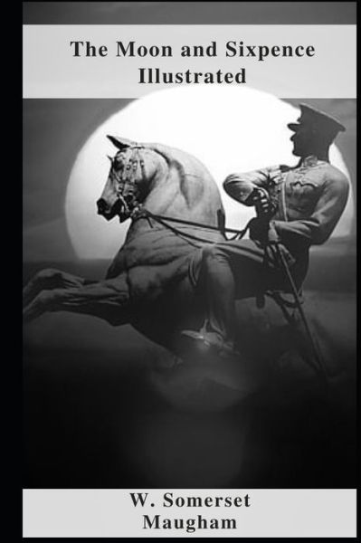 The Moon and Sixpence Illustrated - W Somerset Maugham - Books - Independently Published - 9798463758606 - August 25, 2021