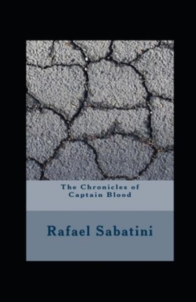 The Chronicles of Captain Blood Annotated - Rafael Sabatini - Books - Independently Published - 9798464342606 - August 25, 2021