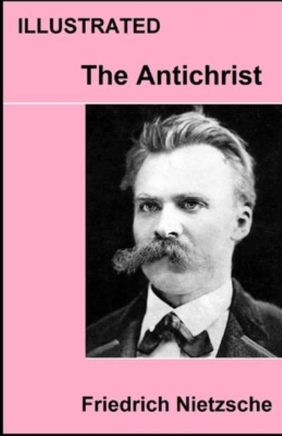 Cover for Friedrich Wilhelm Nietzsche · The Antichrist Illustrated (Pocketbok) (2021)