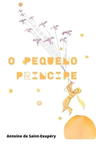 Cover for Antoine de Saint-Exupery · O Pequeno Principe (Paperback Book) (2021)