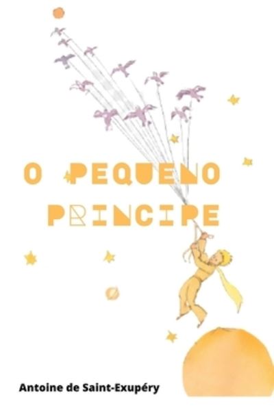 Cover for Antoine de Saint-Exupery · O Pequeno Principe (Taschenbuch) (2021)