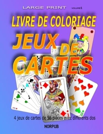 Livre de Coloriage Jeux de Cartes - Norwalk Publishing - Bøger - Independently Published - 9798560103606 - 6. november 2020