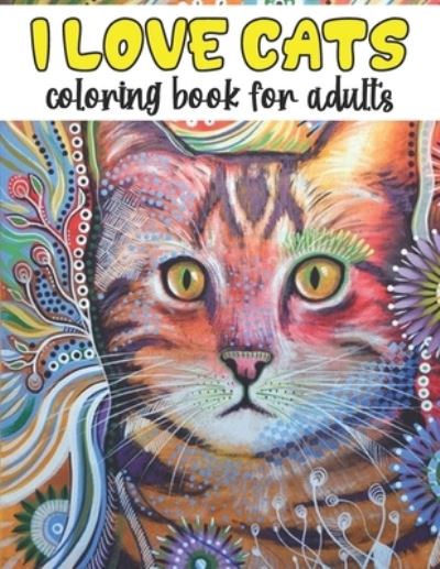 Cover for Ez Publications · I Love Cats Coloring Book For Adults (Paperback Book) (2020)