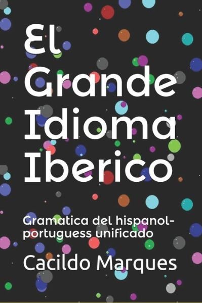 Cover for Cacildo Marques · El Grande Idioma Iberico (Pocketbok) (2020)