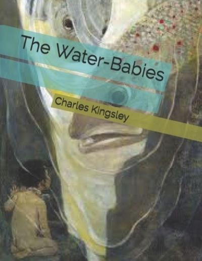 Cover for Jr. Charles Kingsley · The Water-Babies (Paperback Book) (2021)