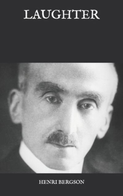 Laughter - Henri Bergson - Books - Independently Published - 9798591905606 - January 8, 2021