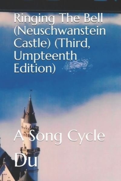 Cover for Du · Ringing The Bell (Neuschwanstein Castle) (Third, Umpteenth Edition) (Paperback Bog) [Third, Umpteenth edition] (2021)