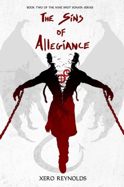 Cover for Xero Reynolds · The Sins of Allegiance: Book 2 of the Nine Shot Sonata Series - Nine Shot Sonata (Taschenbuch) (2020)