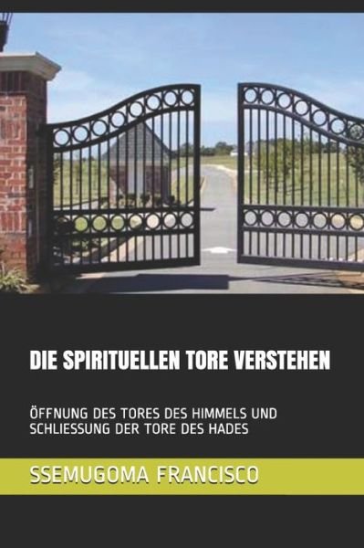 Cover for Ssemugoma Evangelist Francisco · Die Spirituellen Tore Verstehen (Paperback Book) (2020)